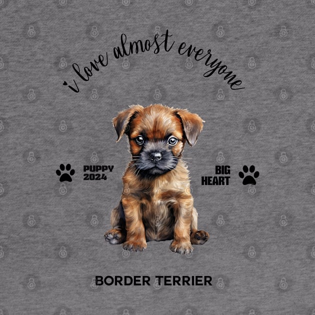 Border Terrier  i love almost everyone by DavidBriotArt